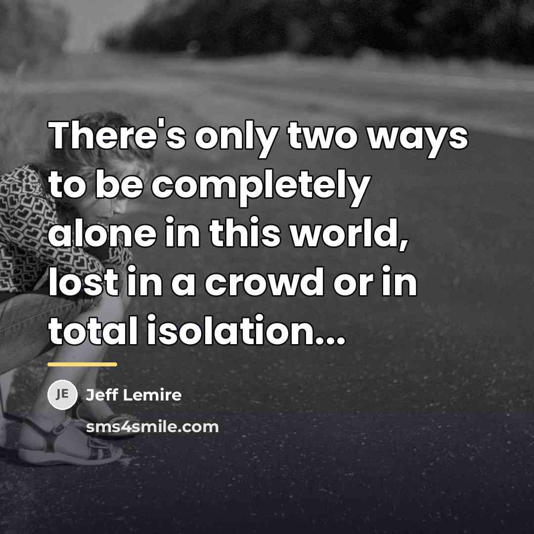 “There's only two ways to be completely alone in this…” quote by Jeff Lemire