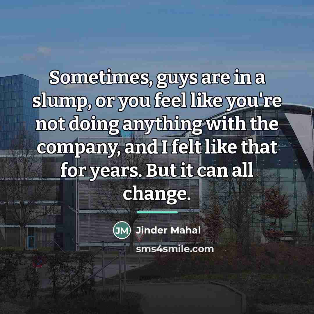 “Sometimes, guys are in a slump, or you feel like…” quote by Jinder Mahal