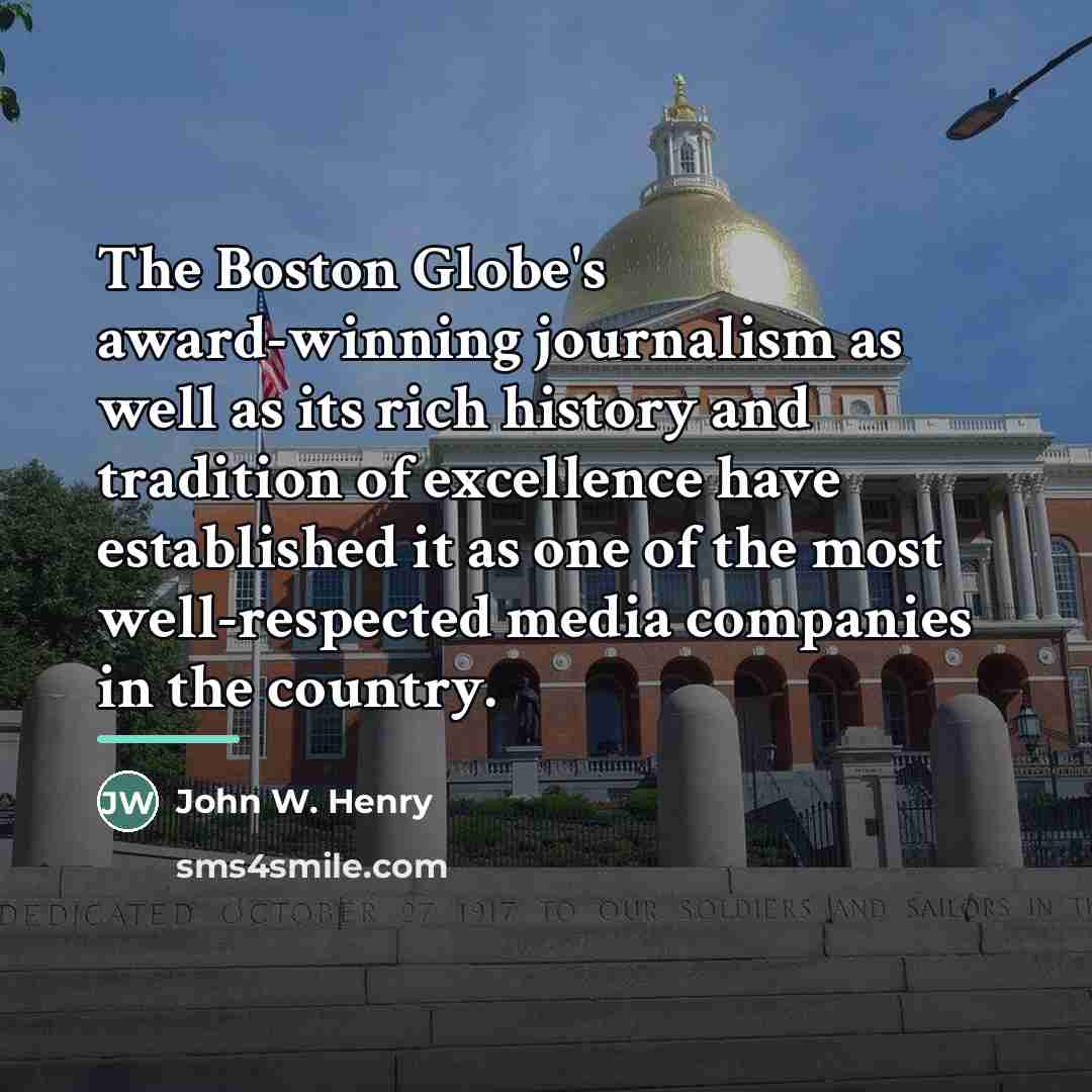 “The Boston Globe's award-winning journalism as well as its rich…” quote by John W. Henry