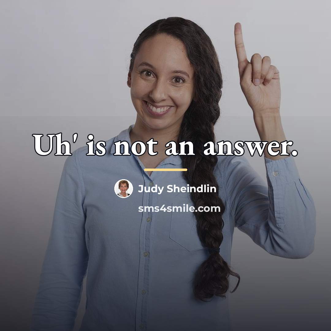 “Uh' is not an answer.…” quote by Judy Sheindlin