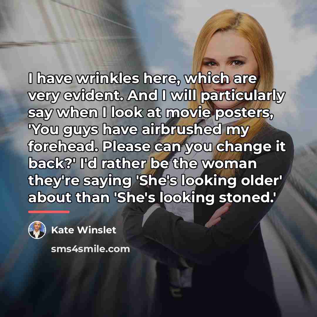 “I have wrinkles here, which are very evident. And I…” quote by Kate Winslet