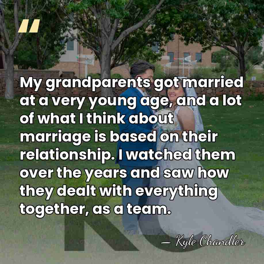 My grandparents got married at a very young age, and a lot&hellip; - Kyle Chandler