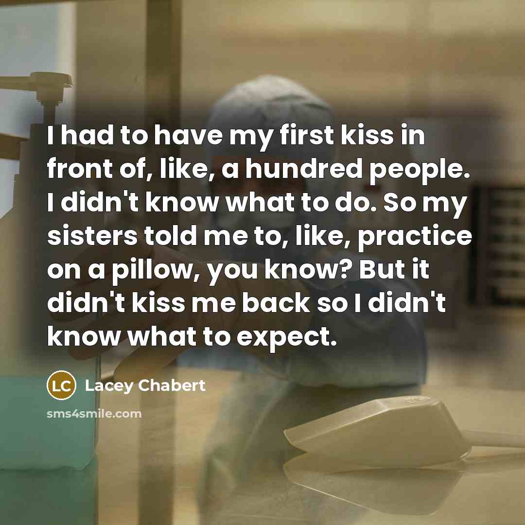 “I had to have my first kiss in front of,…” quote by Lacey Chabert