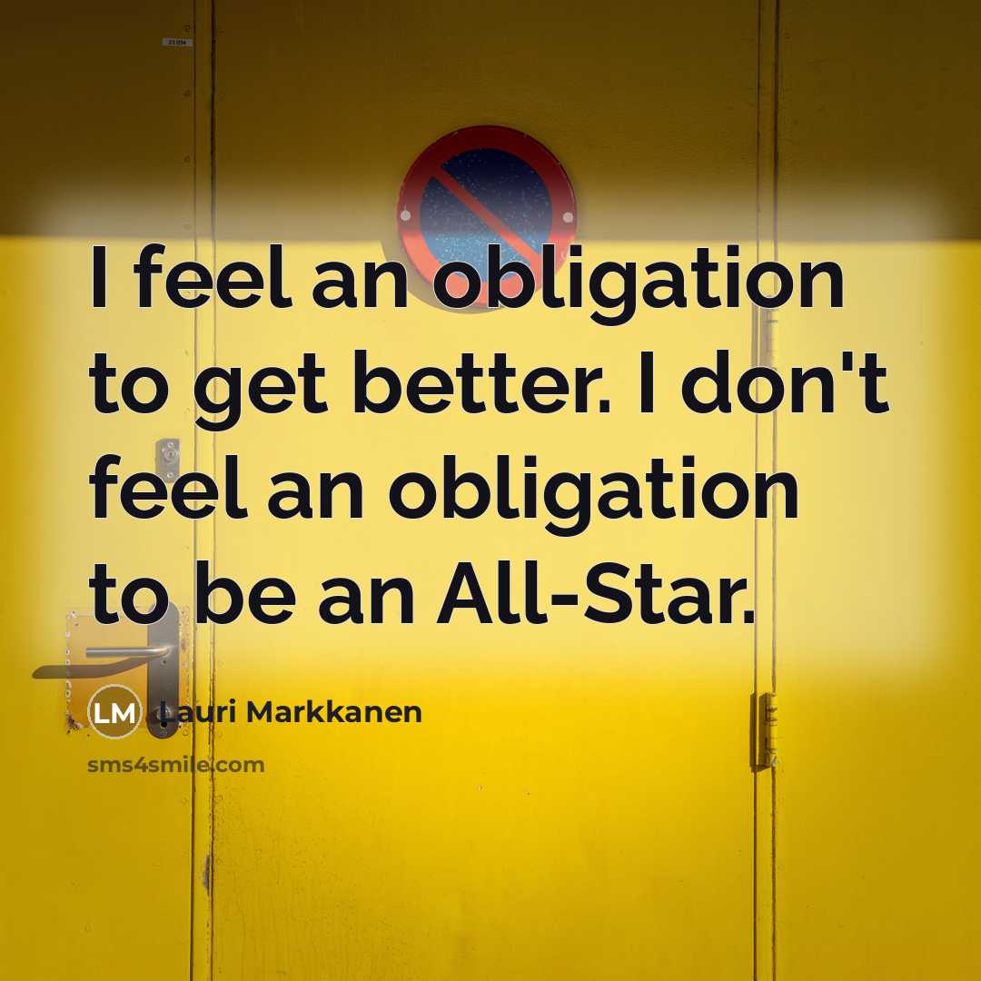 “I feel an obligation to get better. I don't feel…” quote by Lauri Markkanen