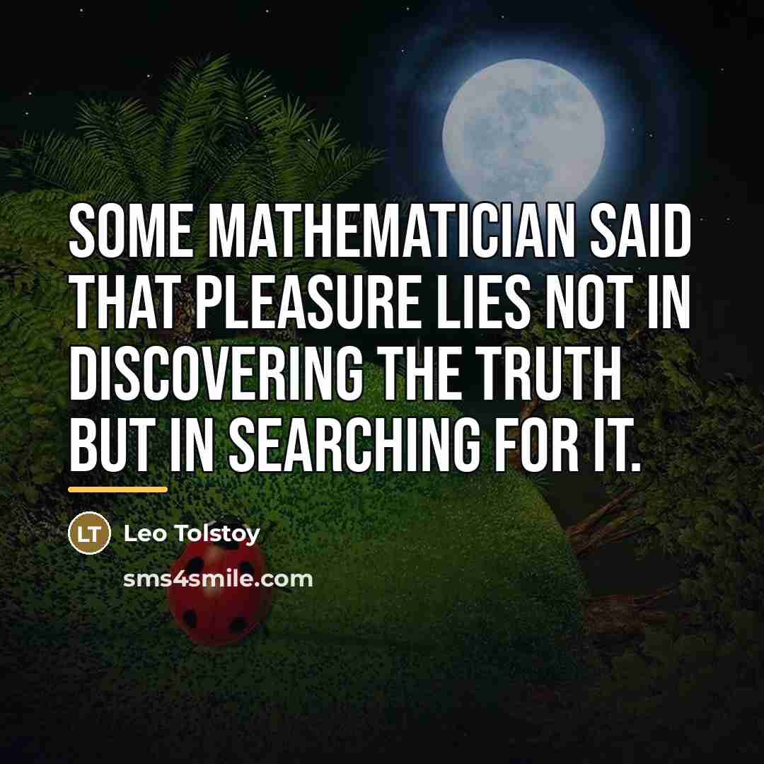 “Some mathematician said that pleasure lies not in discovering the…” quote by Leo Tolstoy