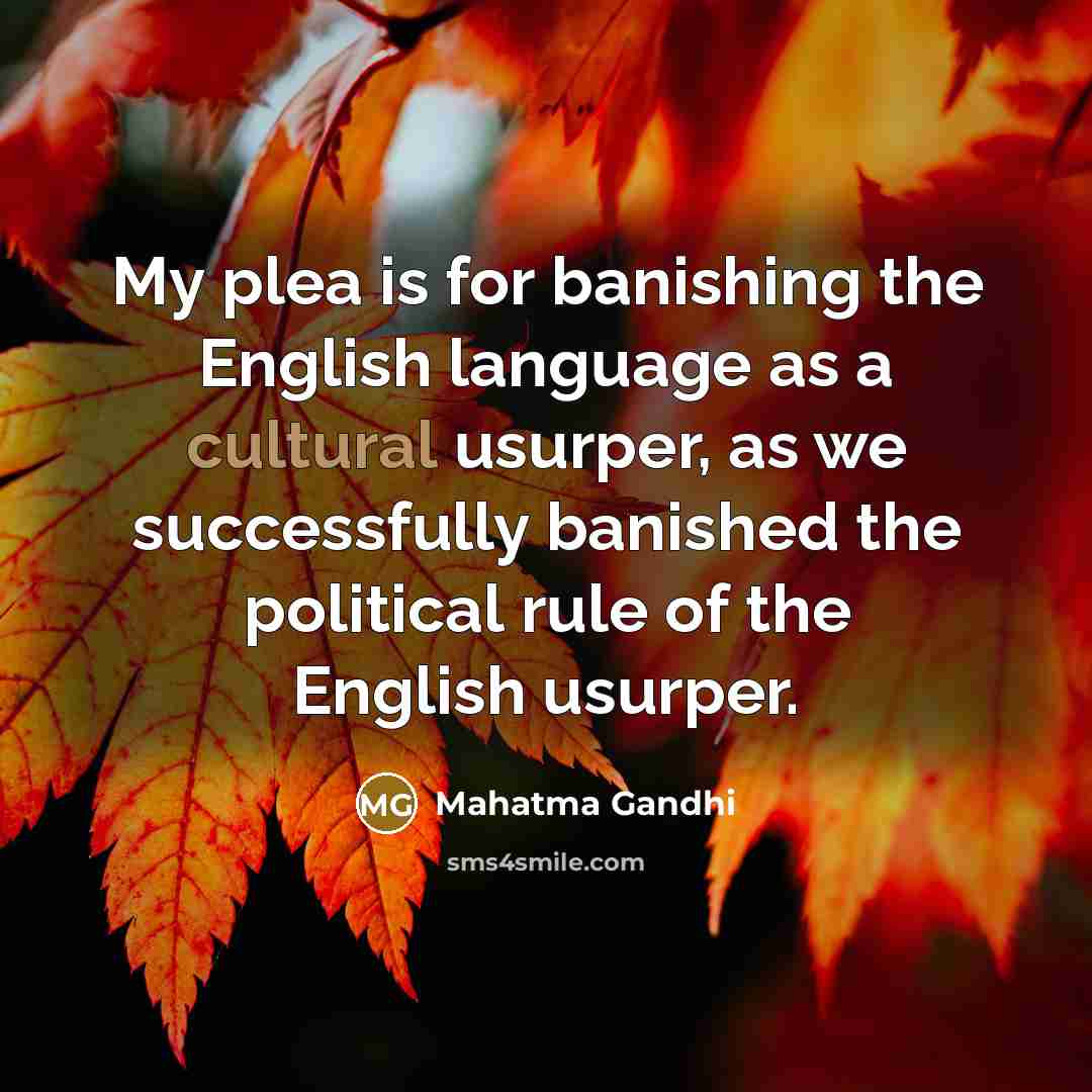 “My plea is for banishing the English language as a…” quote by Mahatma Gandhi