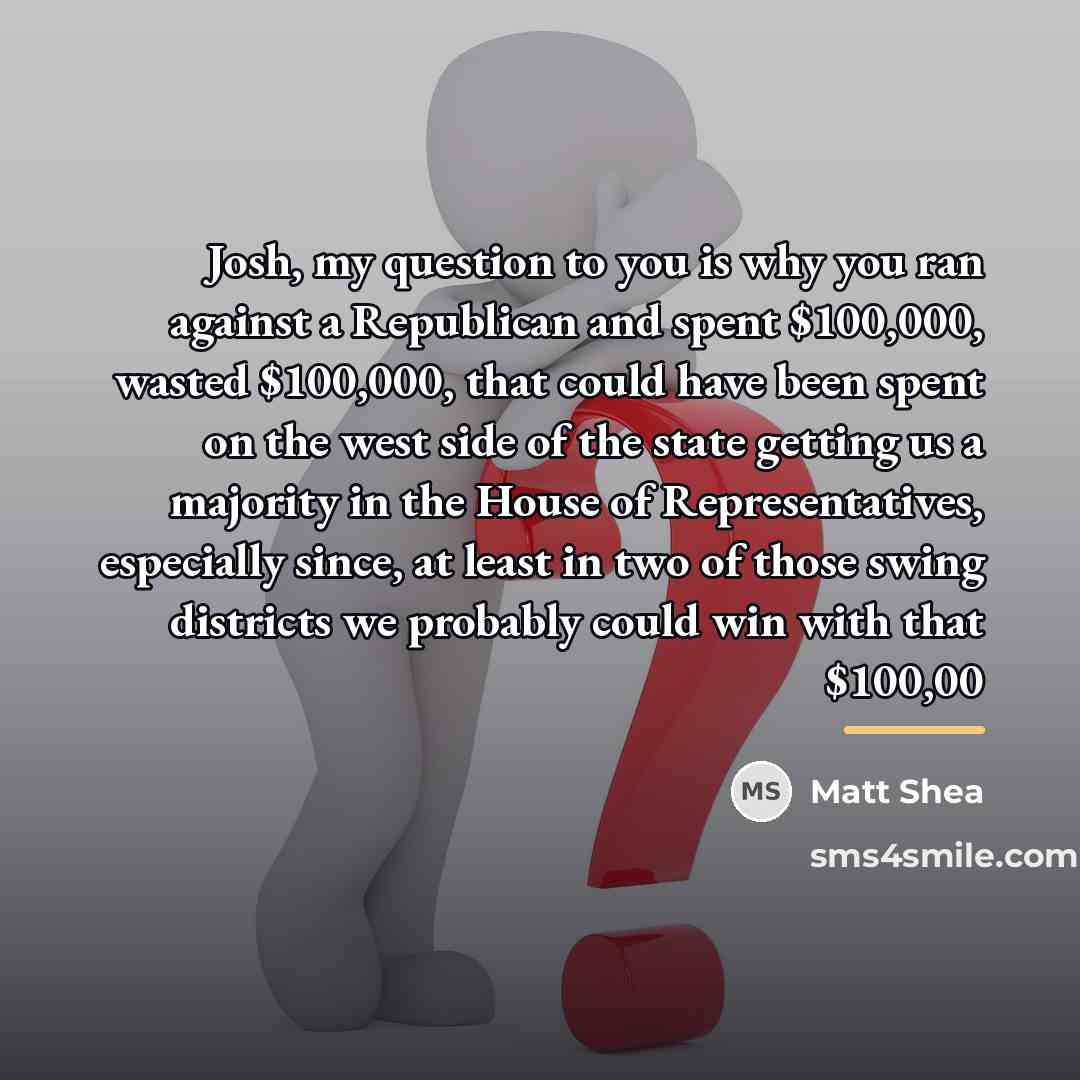 “Josh, my question to you is why you ran against…” quote by Matt Shea