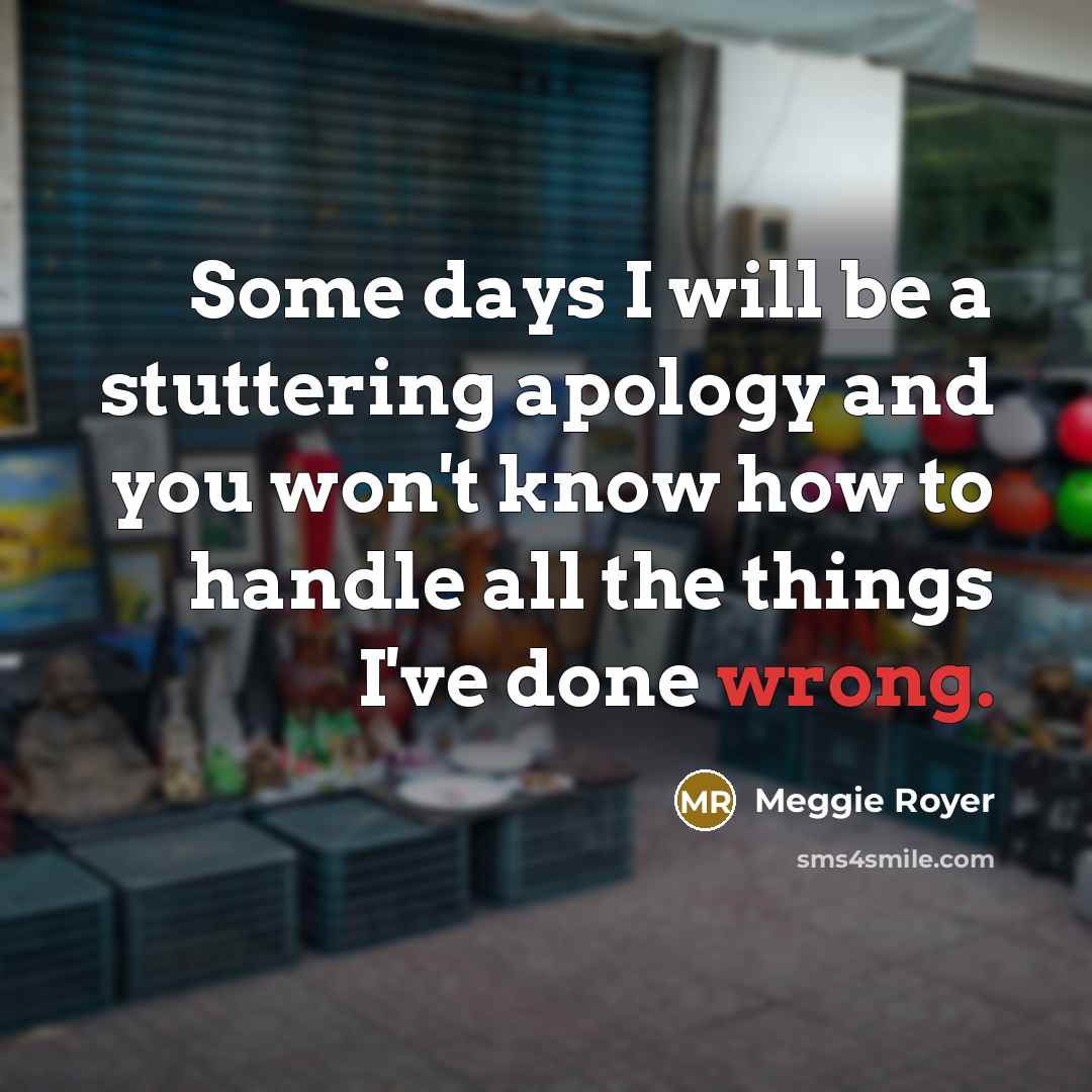 “Some days I will be a stuttering apology and you…” quote by Meggie Royer