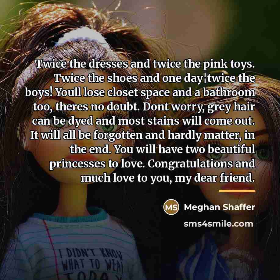 “Twice the dresses and twice the pink toys. Twice the…” quote by Meghan Shaffer