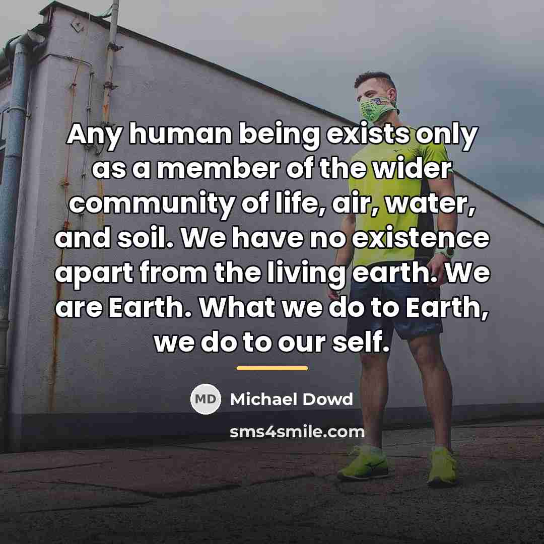 “Any human being exists only as a member of the…” quote by Michael Dowd