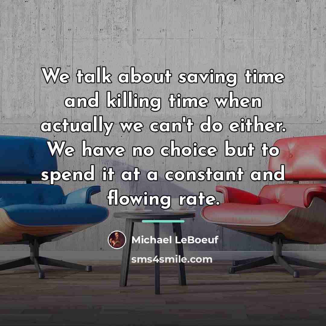 “We talk about saving time and killing time when actually…” quote by Michael LeBoeuf