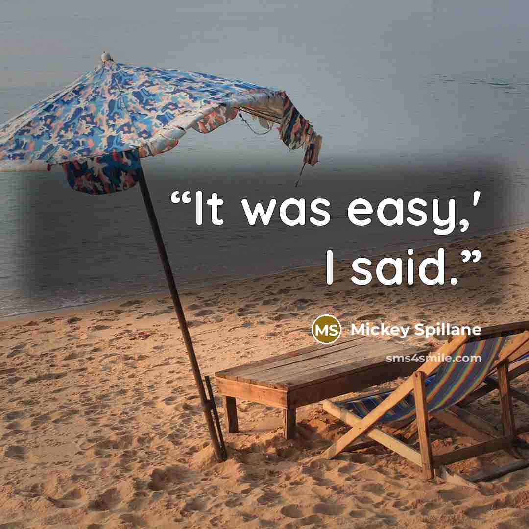 “It was easy,' I said.” quote by Mickey Spillane