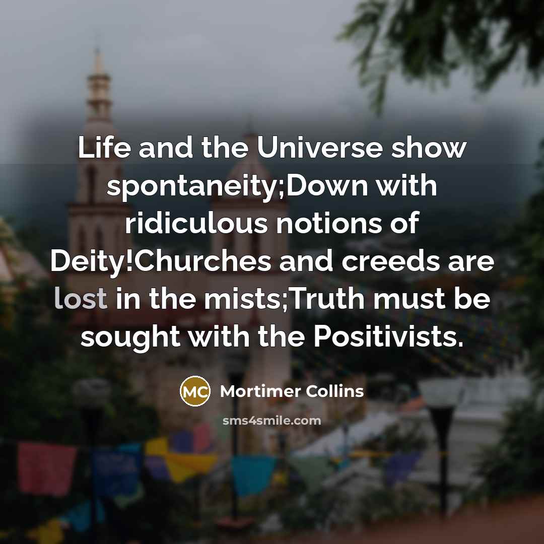 “Life and the Universe show spontaneity;Down with ridiculous notions of…” quote by Mortimer Collins