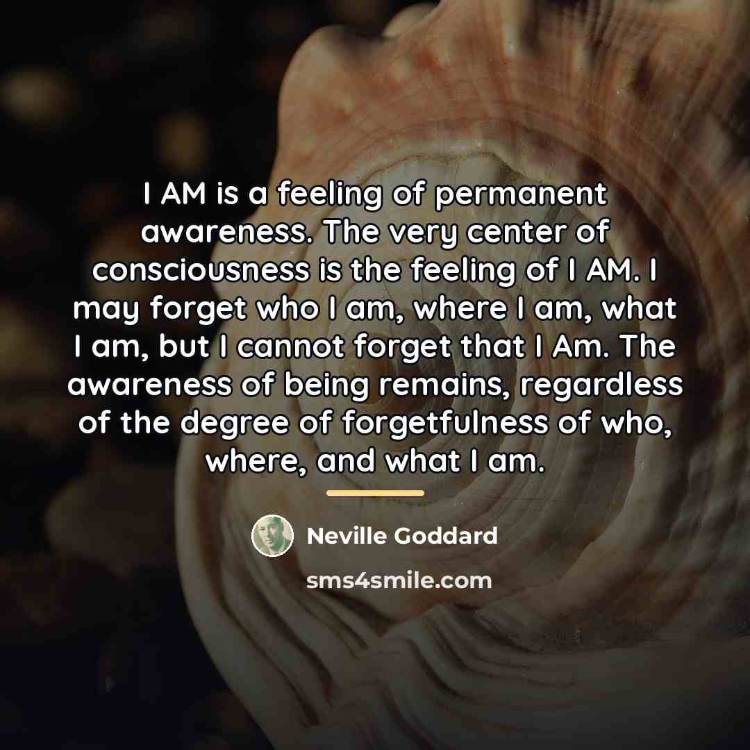 “I AM is a feeling of permanent awareness. The very…” quote by Neville Goddard