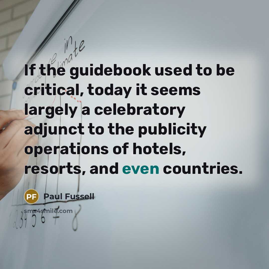 “If the guidebook used to be critical, today it seems…” quote by Paul Fussell