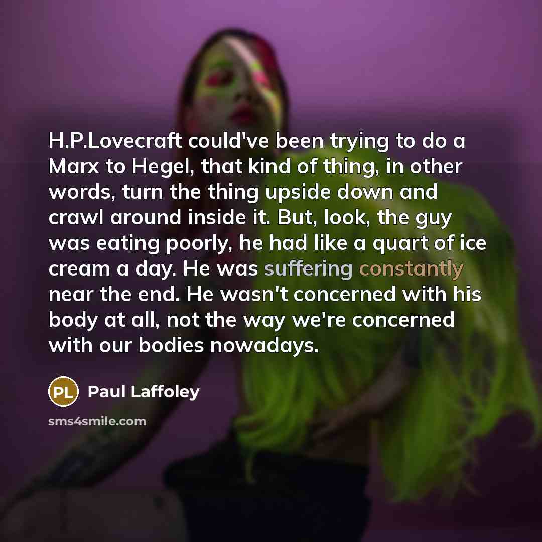 “H.P.Lovecraft could've been trying to do a Marx to Hegel,…” quote by Paul Laffoley