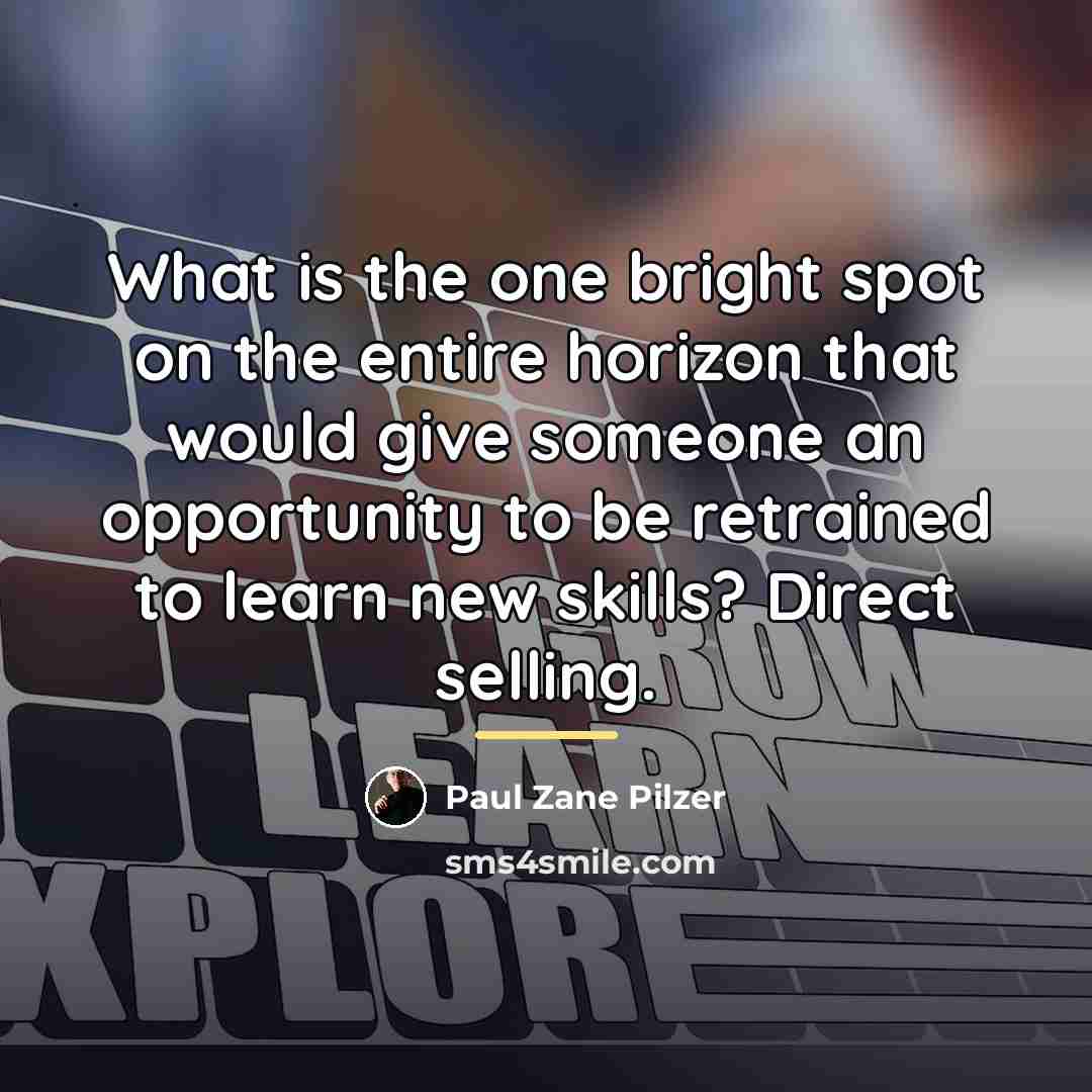 “What is the one bright spot on the entire horizon…” quote by Paul Zane Pilzer