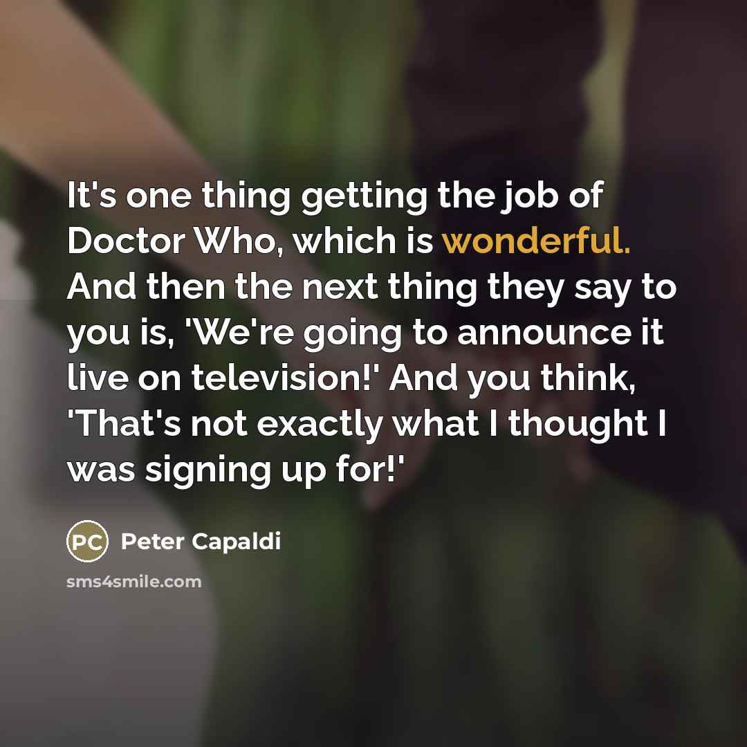 “It's one thing getting the job of Doctor Who, which…” quote by Peter Capaldi