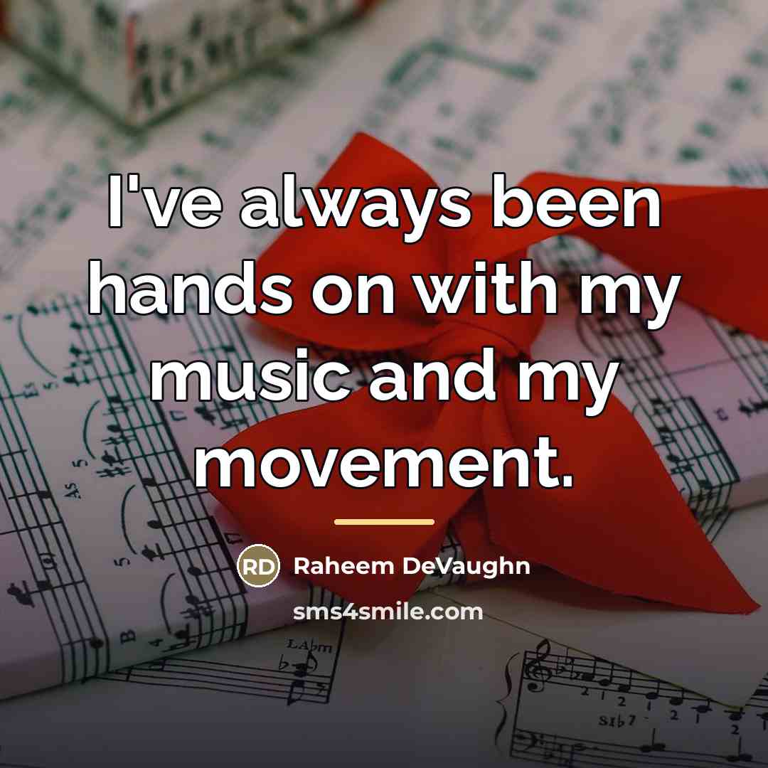“I've always been hands on with my music and my…” quote by Raheem DeVaughn