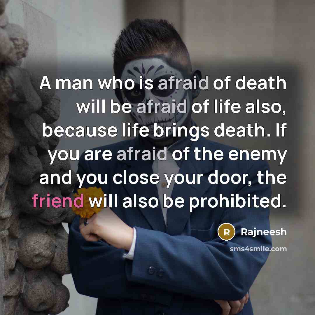 “A man who is afraid of death will be afraid…” quote by Rajneesh
