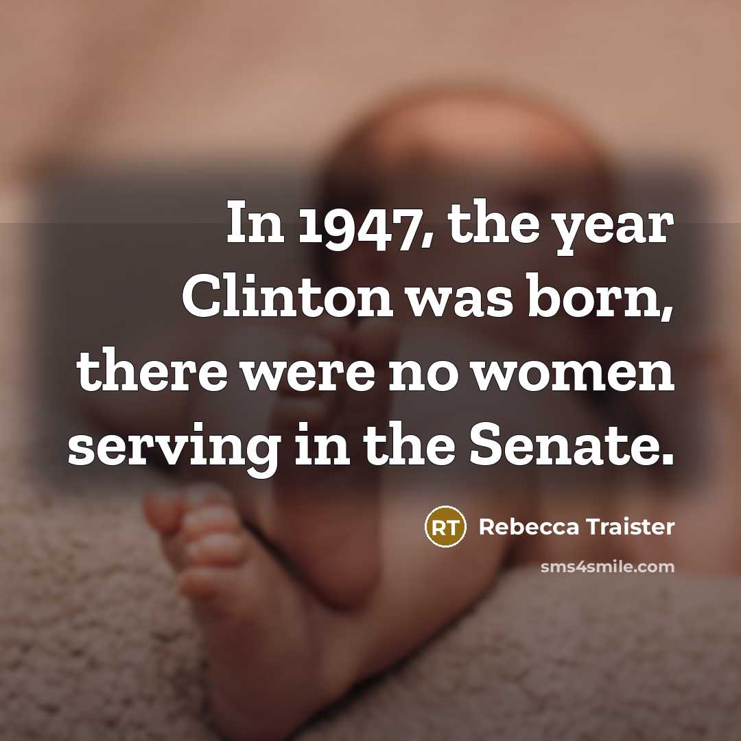 “In 1947, the year Clinton was born, there were no…” quote by Rebecca Traister
