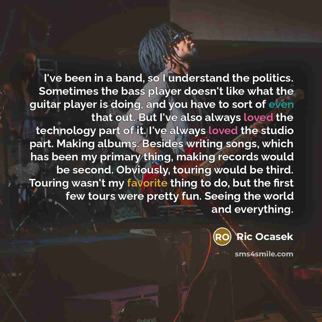“I've been in a band, so I understand the politics.…” quote by Ric Ocasek