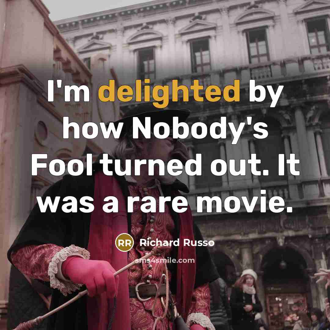 “I'm delighted by how Nobody's Fool turned out. It was…” quote by Richard Russo
