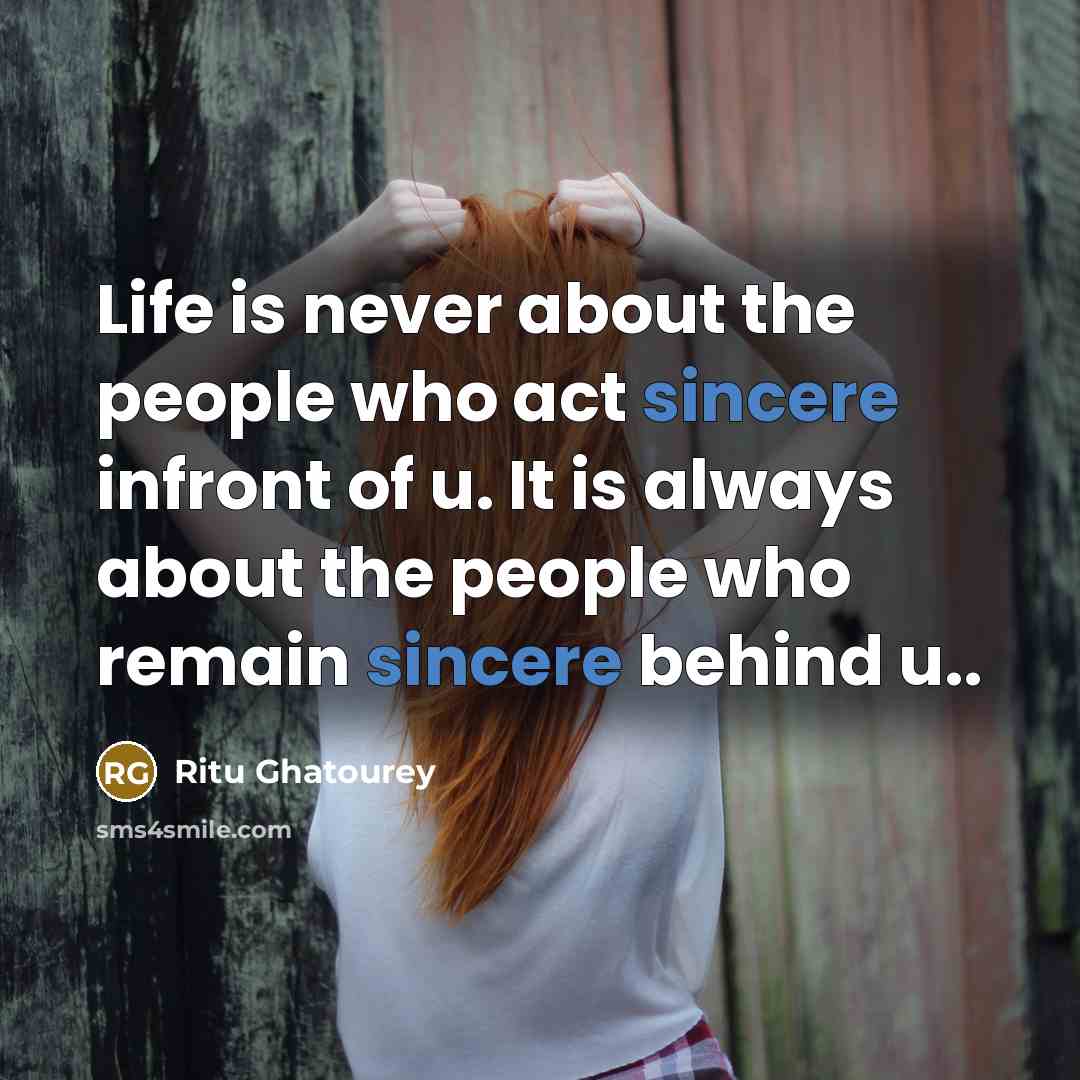“Life is never about the people who act sincere infront…” quote by Ritu Ghatourey