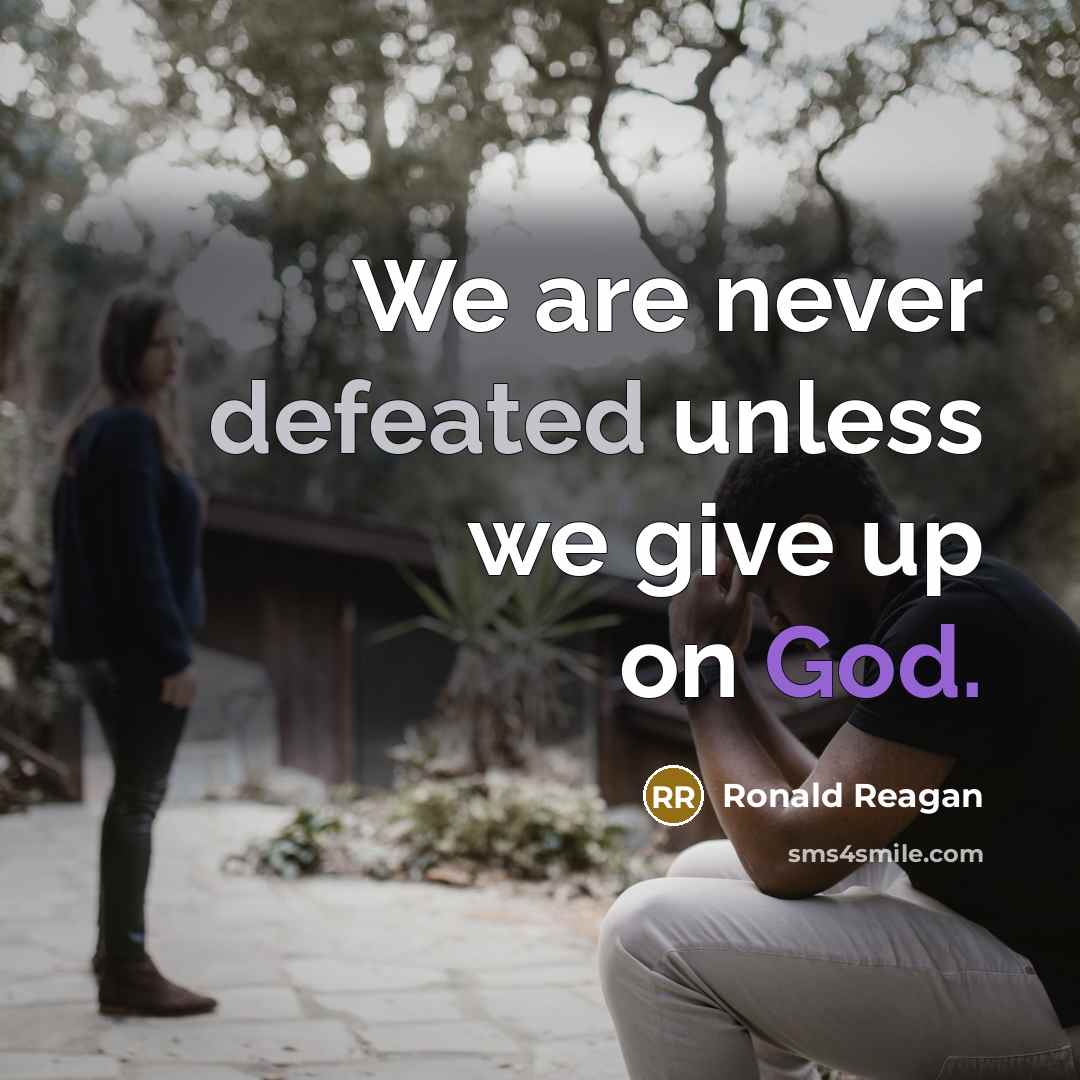 “We are never defeated unless we give up on God.…” quote by Ronald Reagan