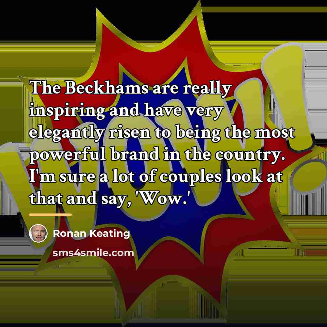 “The Beckhams are really inspiring and have very elegantly risen…” quote by Ronan Keating