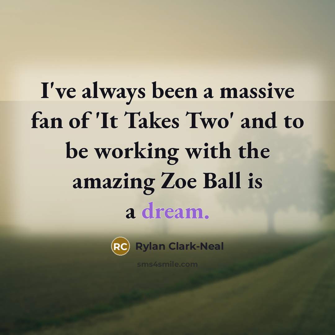 “I've always been a massive fan of 'It Takes Two'…” quote by Rylan Clark-Neal