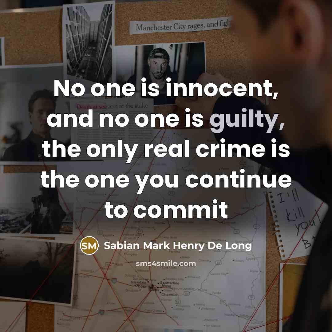 “No one is innocent, and no one is guilty, the…” quote by Sabian Mark Henry De Long