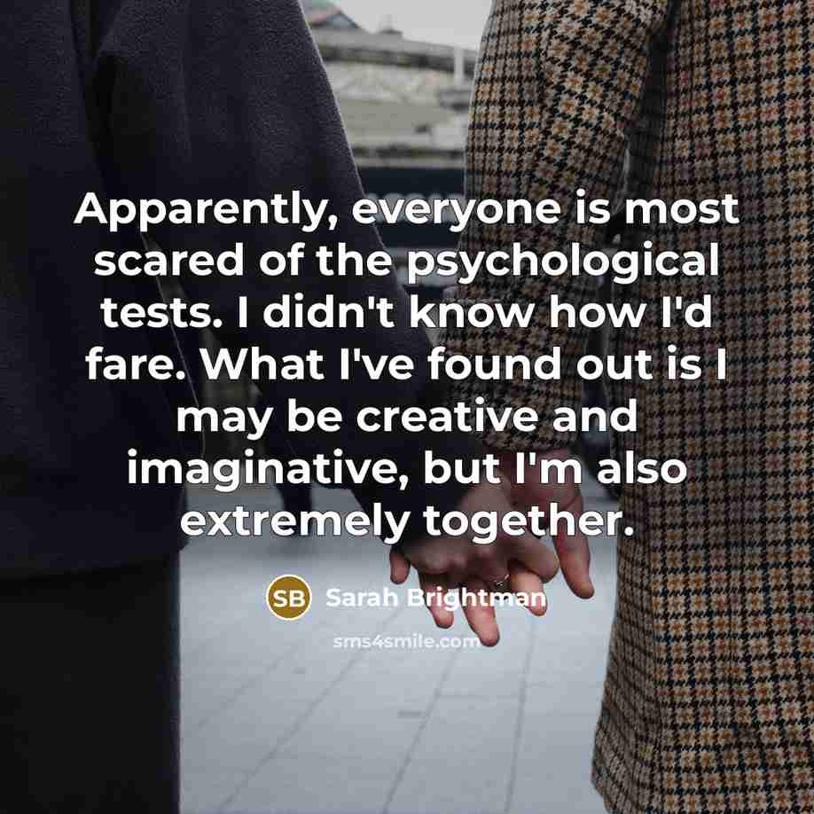 “Apparently, everyone is most scared of the psychological tests. I…” quote by Sarah Brightman