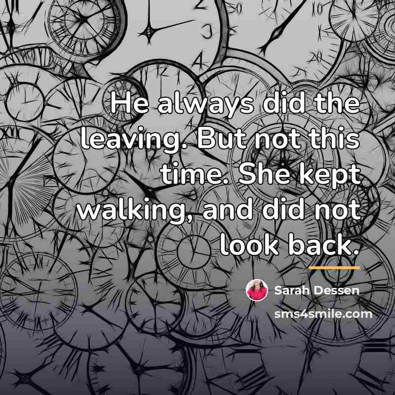 “He always did the leaving. But not this time. She…” quote by Sarah Dessen