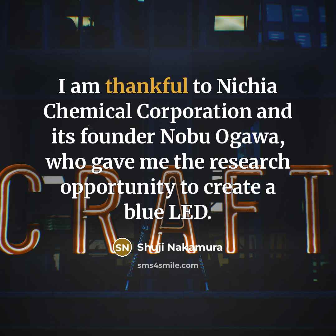“I am thankful to Nichia Chemical Corporation and its founder…” quote by Shuji Nakamura