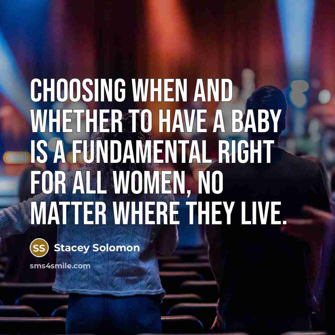 “Choosing when and whether to have a baby is a…” quote by Stacey Solomon