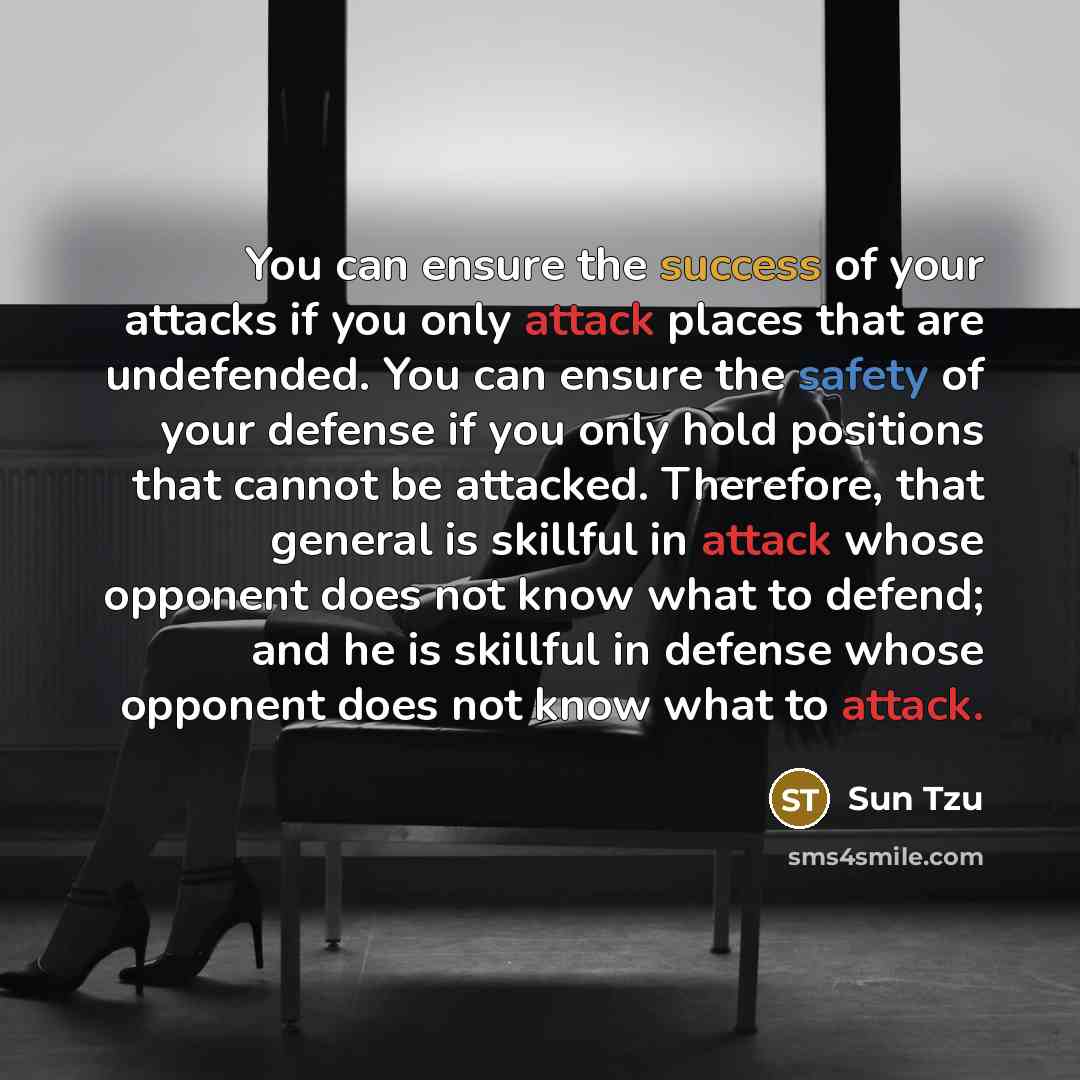 “You can ensure the success of your attacks if you…” quote by Sun Tzu