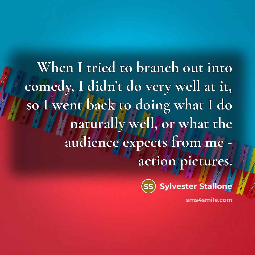 “When I tried to branch out into comedy, I didn't…” quote by Sylvester Stallone