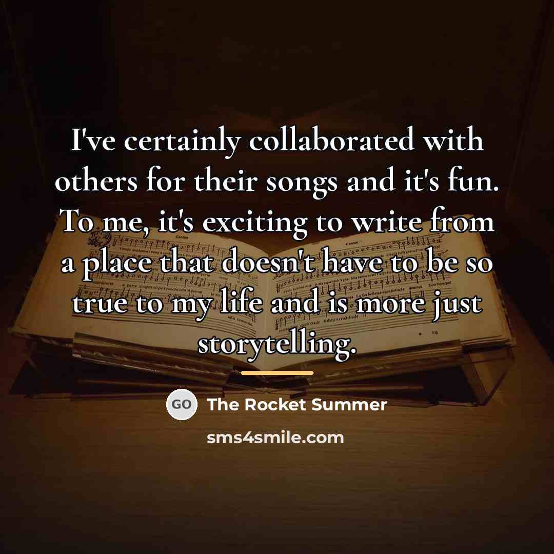 “I've certainly collaborated with others for their songs and it's…” quote by The Rocket Summer