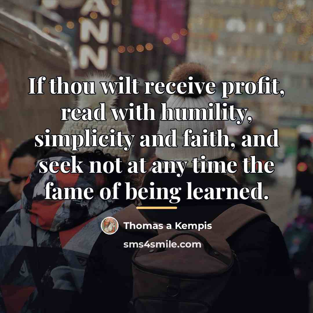 “If thou wilt receive profit, read with humility, simplicity and…” quote by Thomas a Kempis