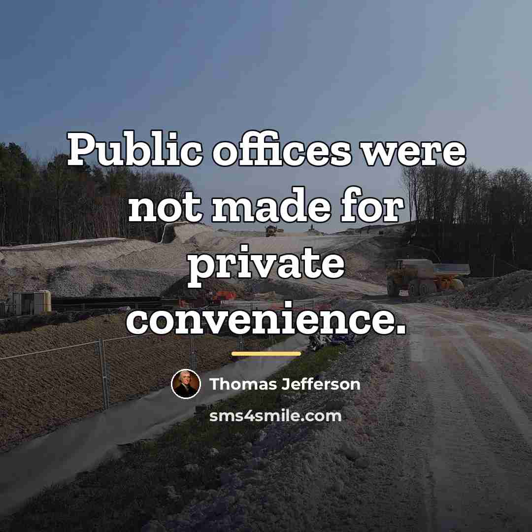 “Public offices were not made for private convenience.…” quote by Thomas Jefferson