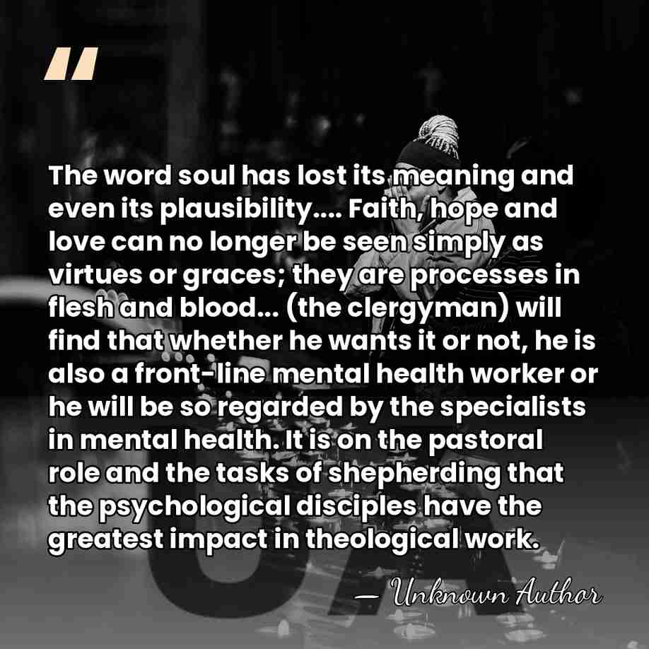 The word soul has lost its meaning and even its plausibility.... Faith,&hellip; - Paul Pruyser