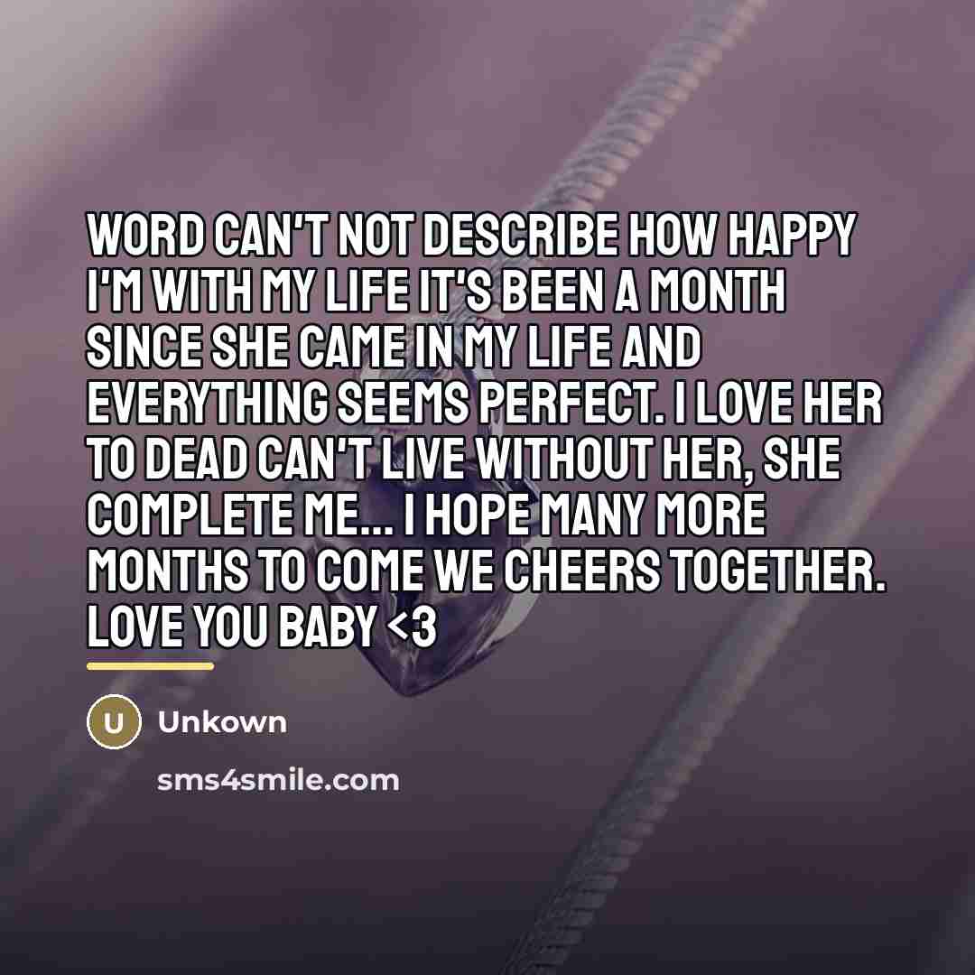 “Word can't not describe how happy I'm with my life…” quote by Unkown