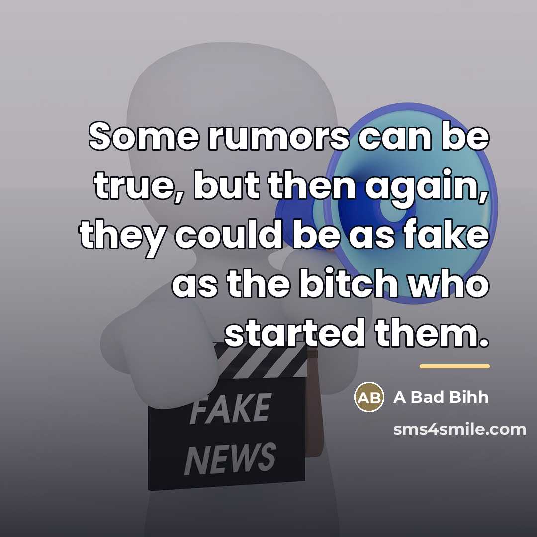 “Some rumors can be true, but then again, they could…” quote by A Bad Bihh
