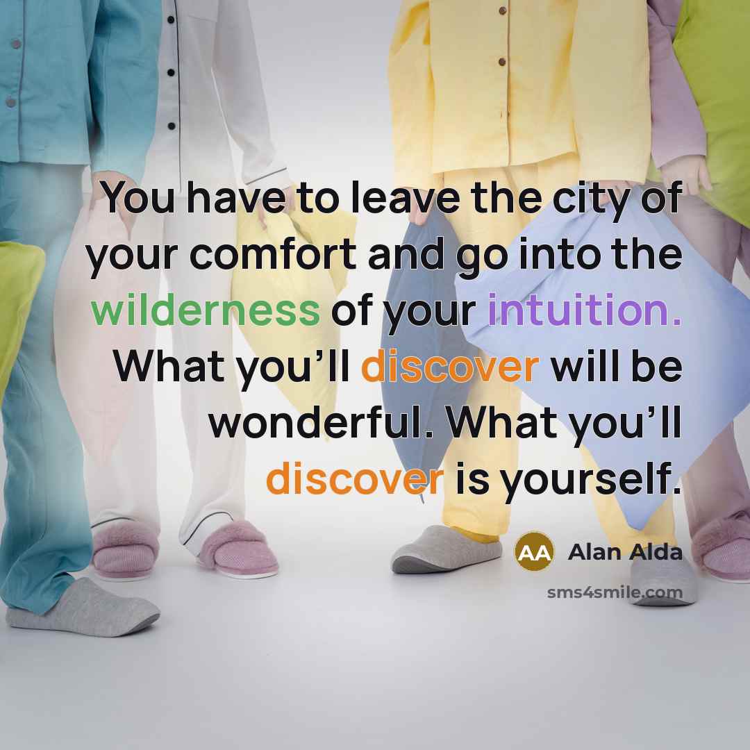 “You have to leave the city of your comfort and…” quote by Alan Alda