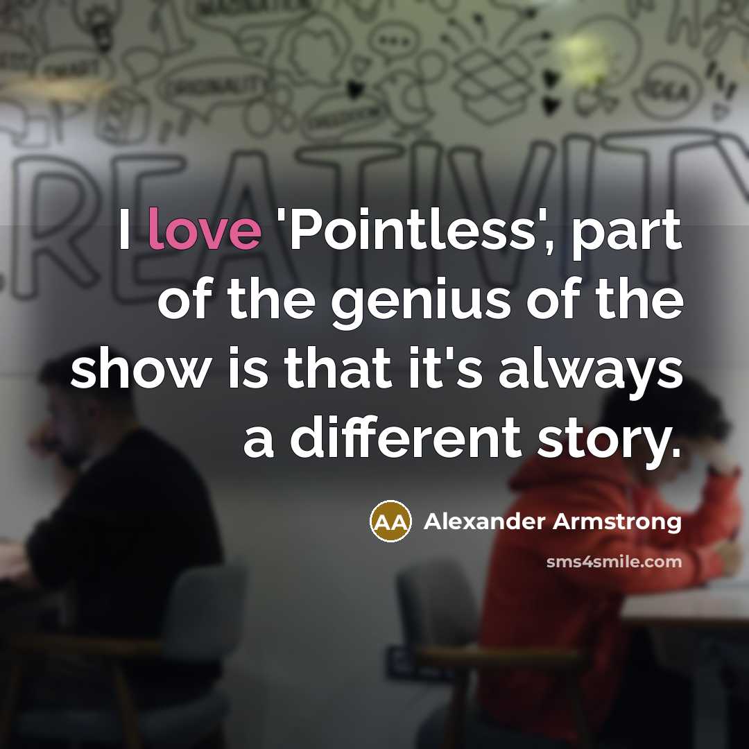 “I love 'Pointless', part of the genius of the show…” quote by Alexander Armstrong