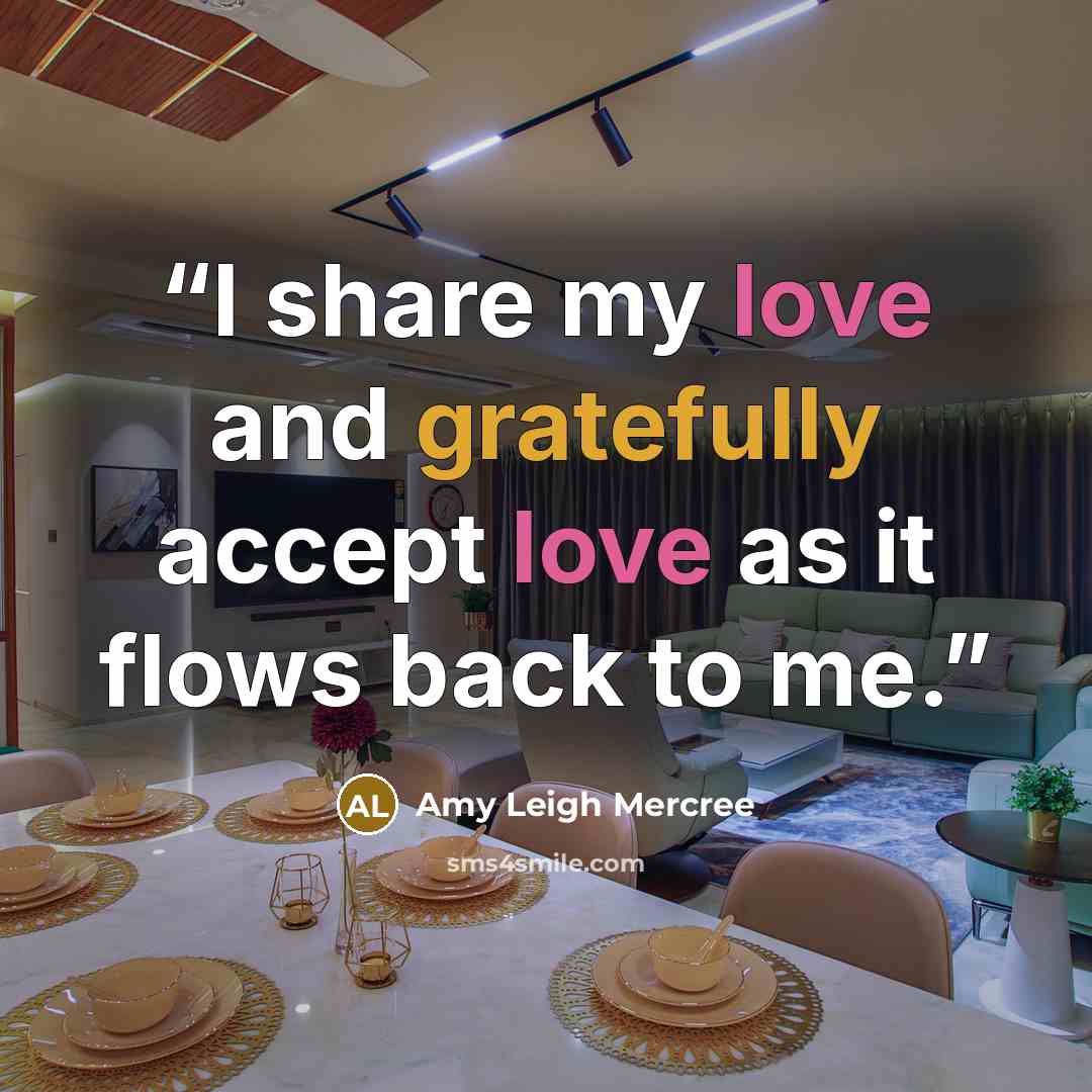 “I share my love and gratefully accept love as it flows back to me.” quote by Amy Leigh Mercree