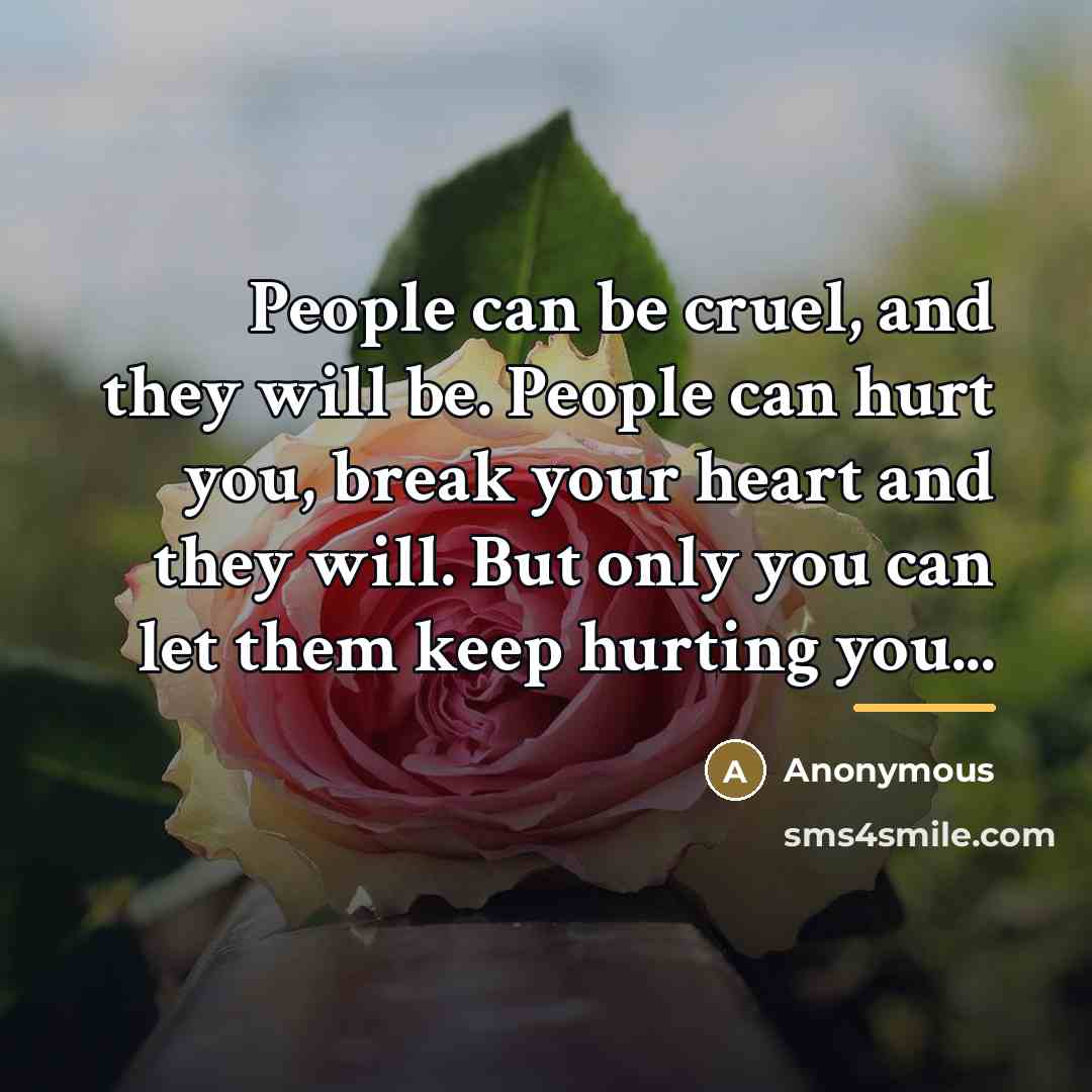 “People can be cruel, and they will be. People can…” quote by Anonymous