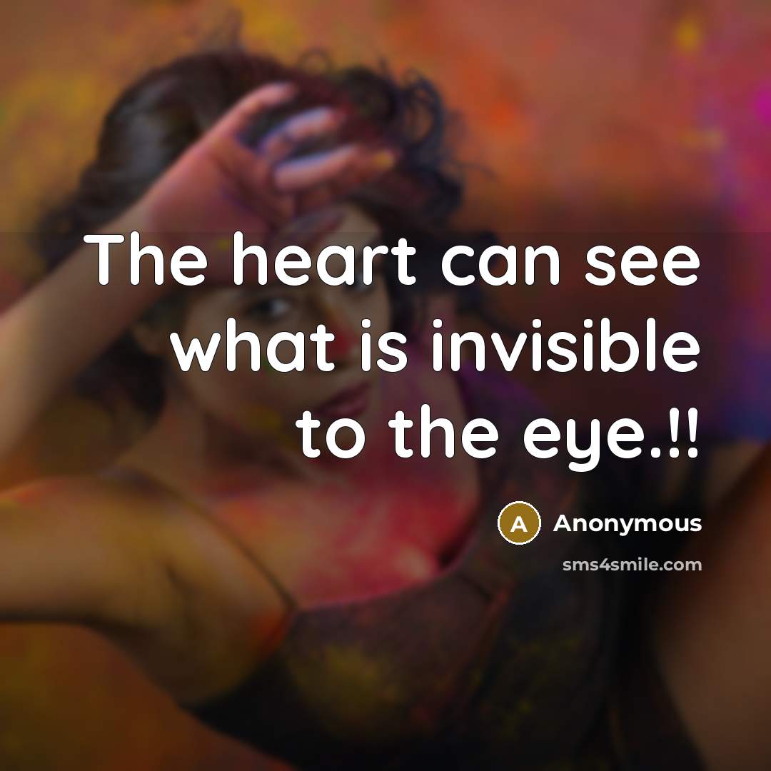 “The heart can see what is invisible to the eye.!!…” quote by Anonymous