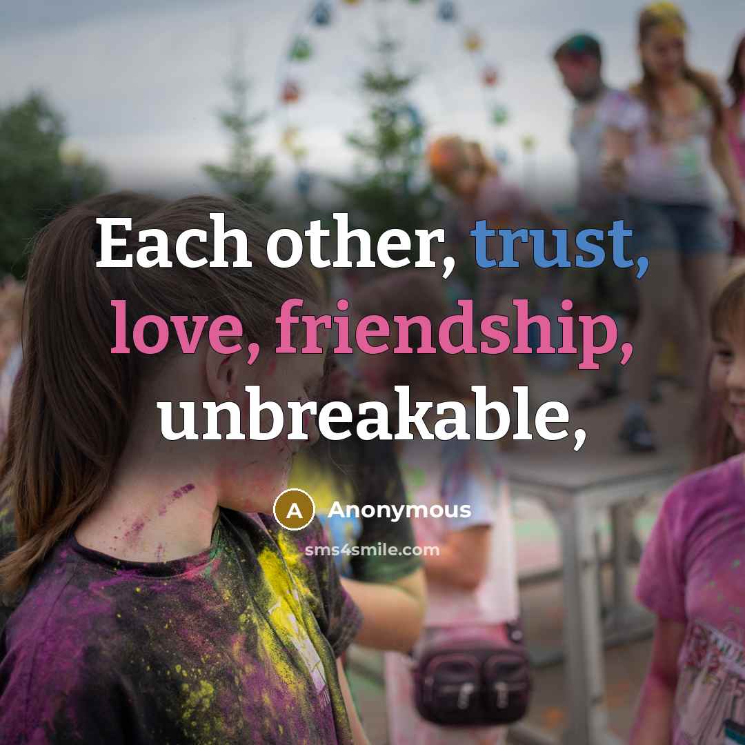 “Each other, trust, love, friendship, unbreakable,” quote by Anonymous